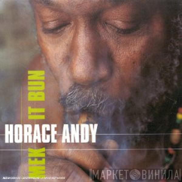 Horace Andy - Mek It Bun