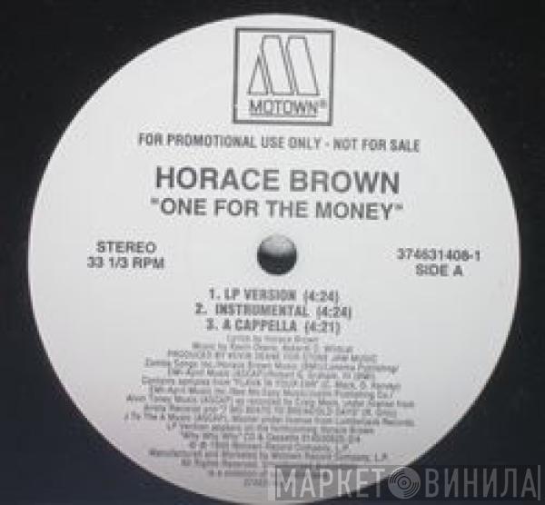  Horace Brown  - One For The Money / Taste Your Love