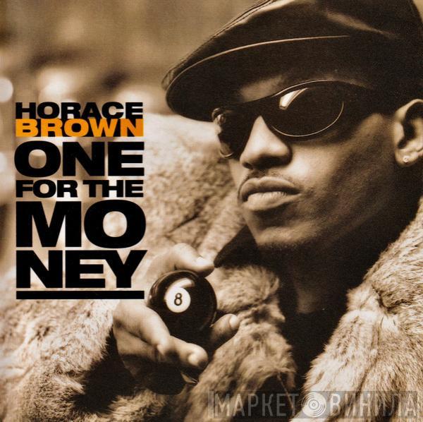  Horace Brown  - One For The Money / Taste Your Love