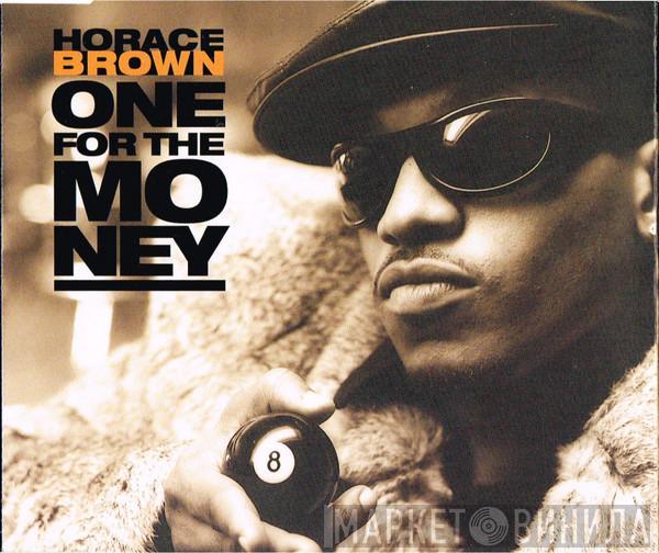  Horace Brown  - One For The Money