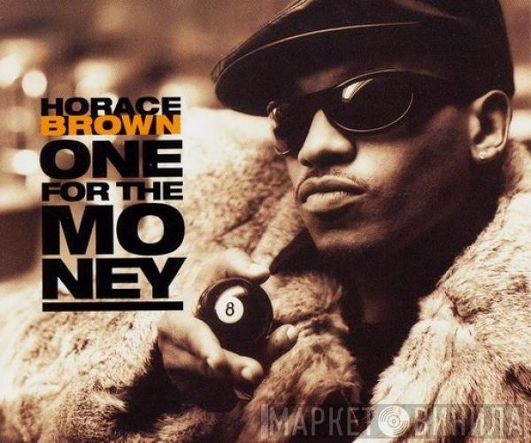  Horace Brown  - One For The Money