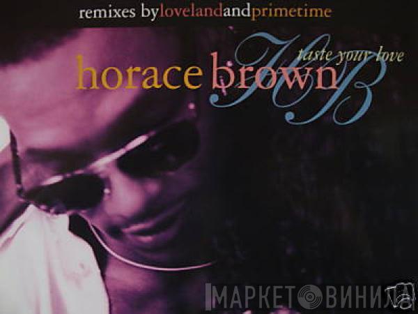  Horace Brown  - Taste Your Love