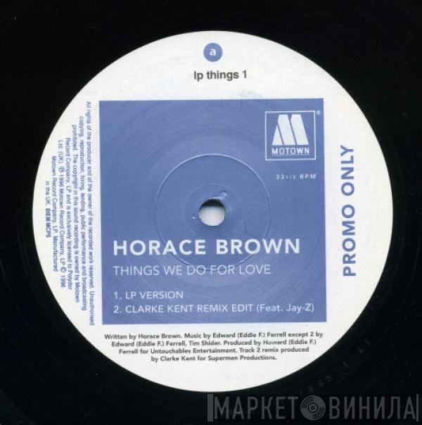 Horace Brown - Things We Do For Love