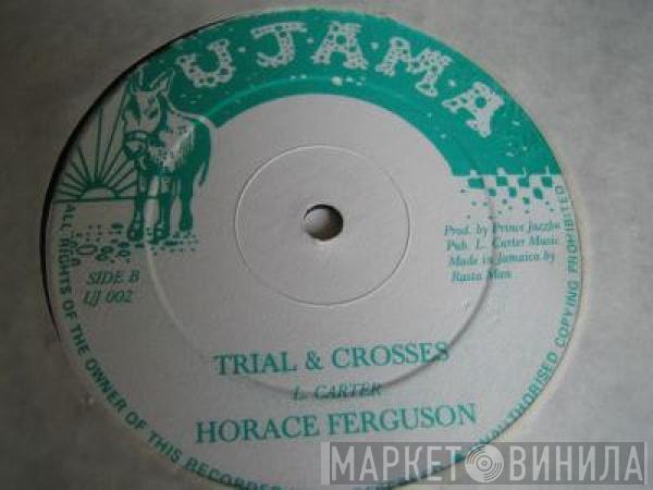 Horace Ferguson - Fry Fish & Bread / Trials & Crosses