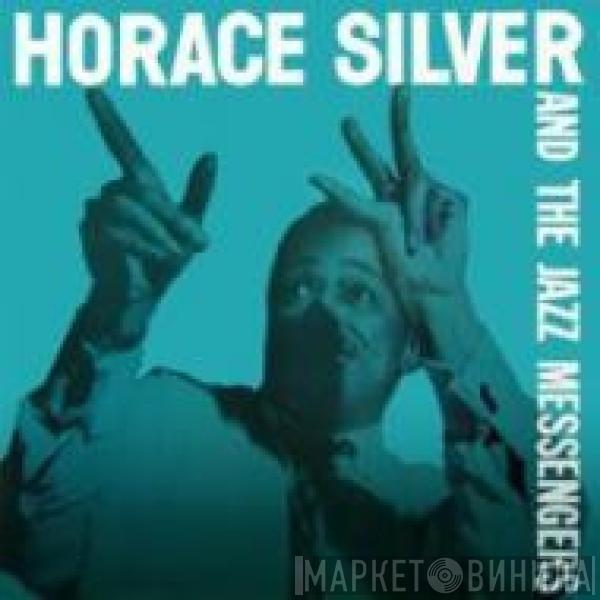 Horace Silver, Art Blakey & The Jazz Messengers - Horace Silver And The Jazz Messengers