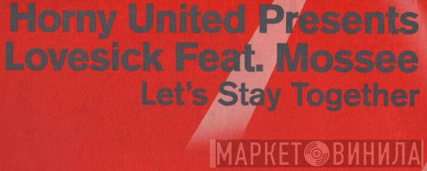 Horny United, Lovesick, Mossee - Let's Stay Together