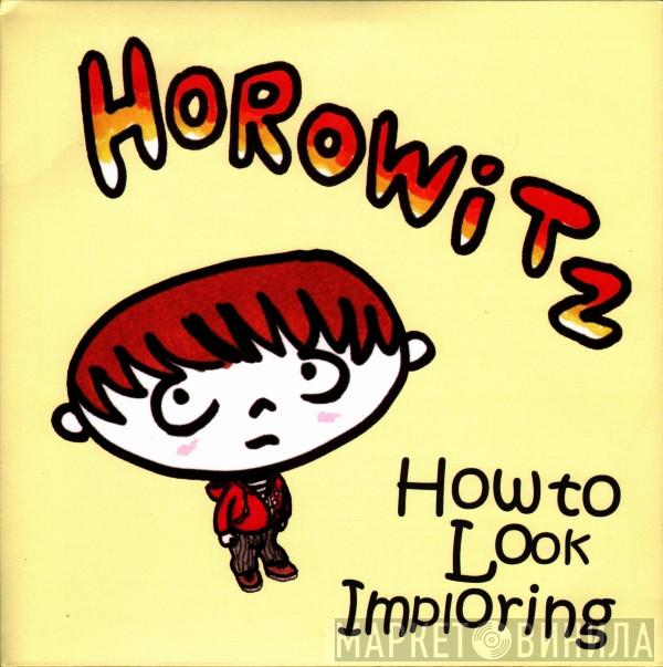 Horowitz - How To Look Imploring