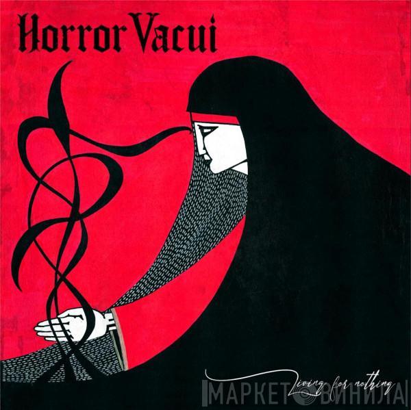 Horror Vacui  - Living For Nothing...