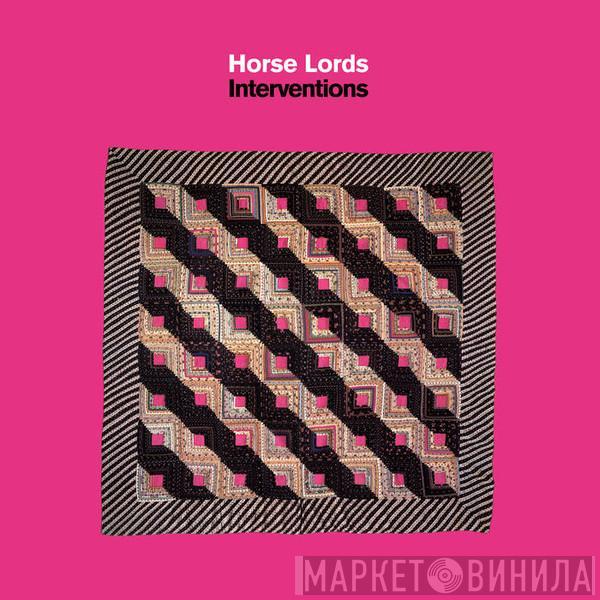 Horse Lords - Interventions