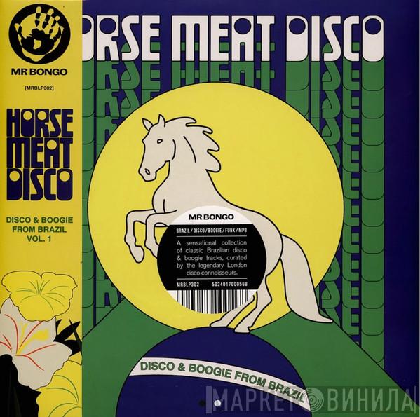 Horse Meat Disco - Disco & Boogie From Brazil Vol.1