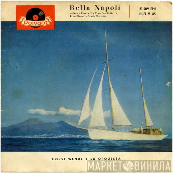 Horst Wende Und Sein Orchester - Bella Napoli