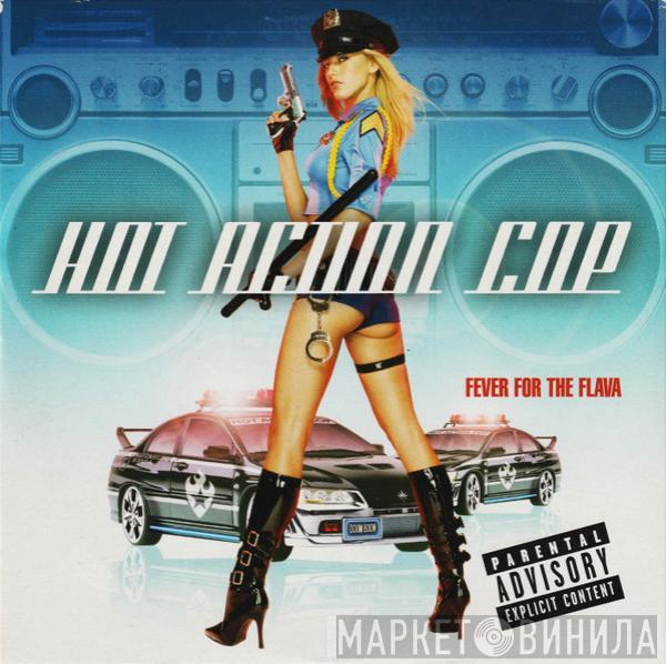 Hot Action Cop - Fever For The Flava