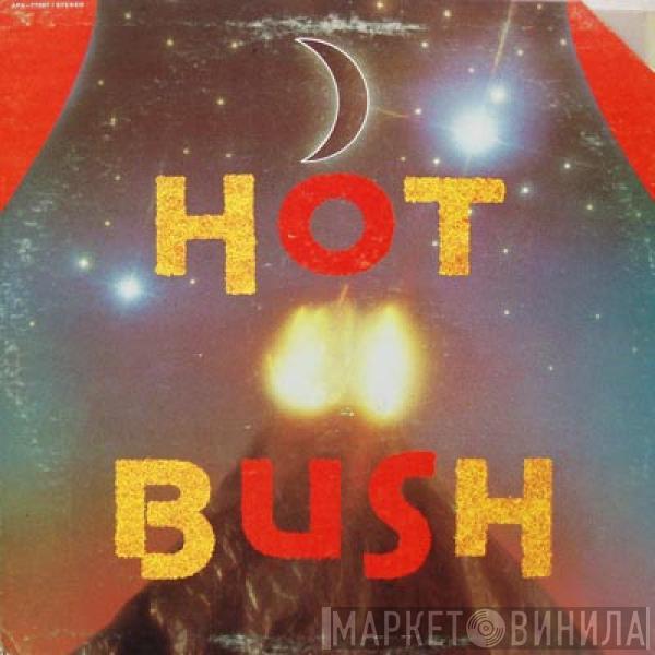 Hot Bush - Hot Bush