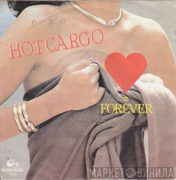 Hot Cargo  - Love Is Forever