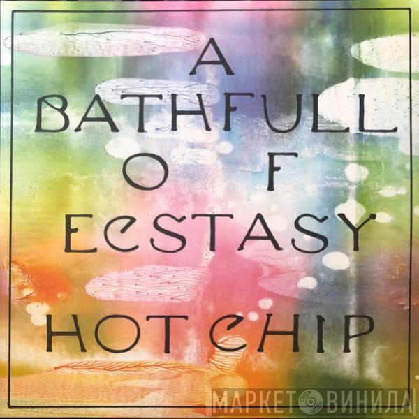  Hot Chip  - A Bath Full Of Ecstasy