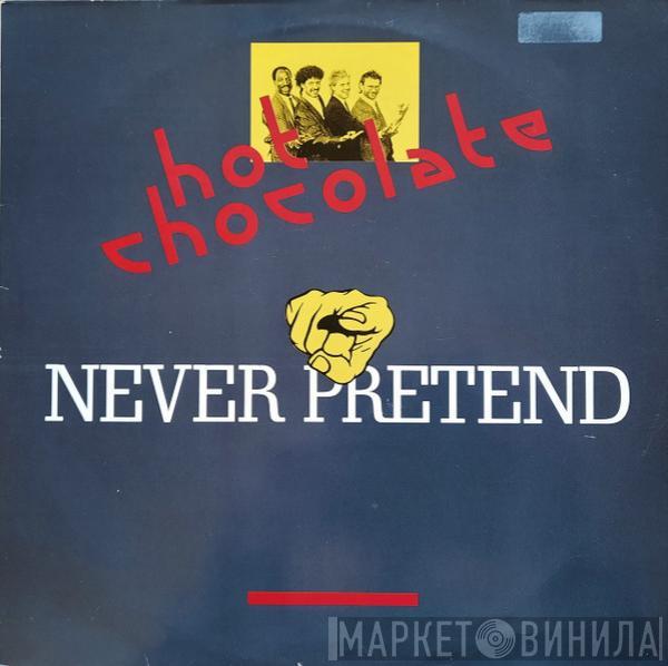 Hot Chocolate - Never Pretend