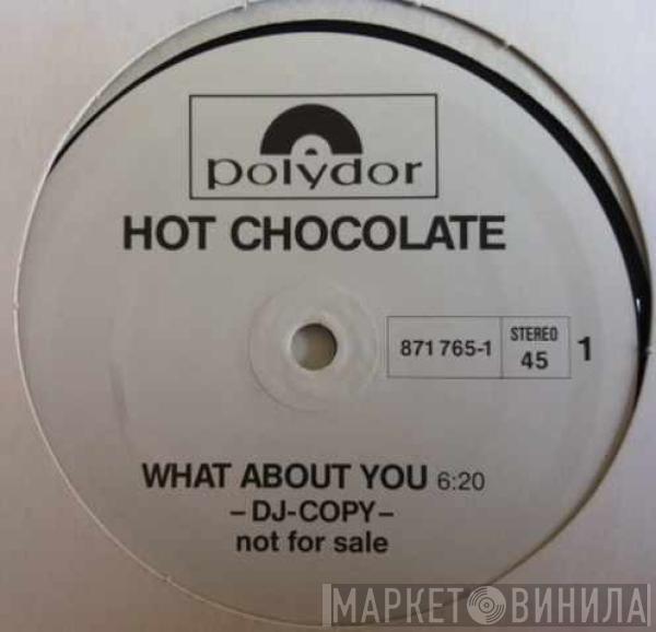 Hot Chocolate - What About You