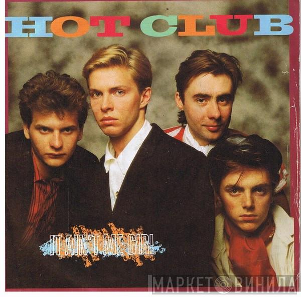 Hot Club - It Ain't Me Girl