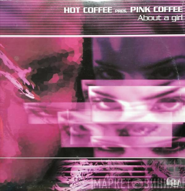 Hot Coffee, Pink Coffee - About A Girl