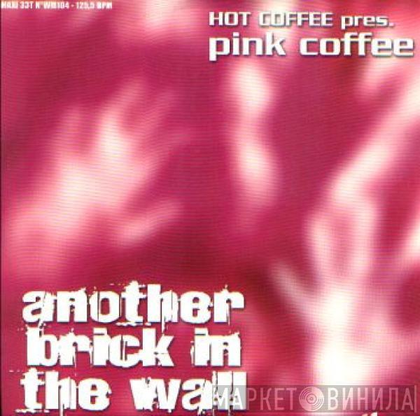 Hot Coffee, Pink Coffee - Another Brick In The Wall