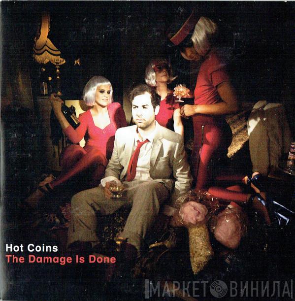 Hot Coins - The Damage Is Done