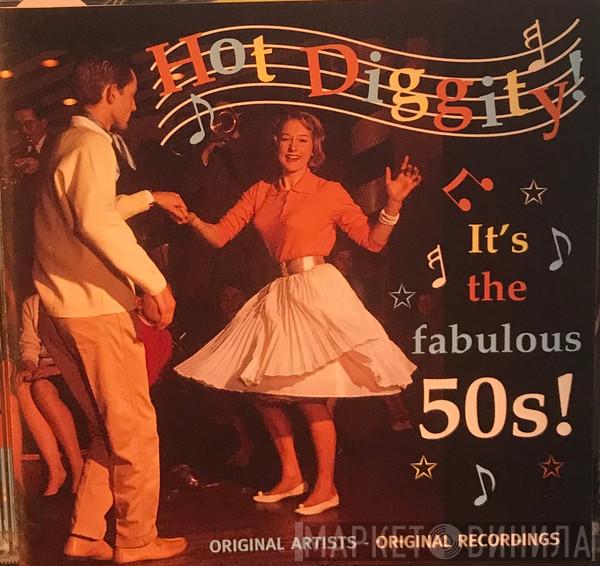  - Hot Diggity! -  It's The Fabulous 50s!