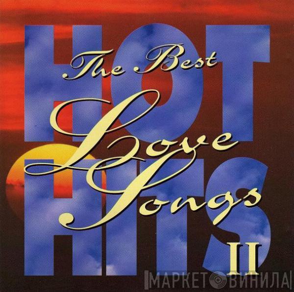  - Hot Hits - The Best Love Songs II