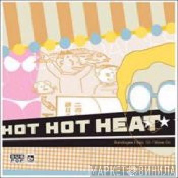 Hot Hot Heat - Bandages