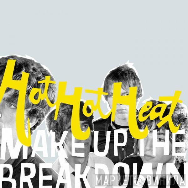 Hot Hot Heat - Make Up The Breakdown