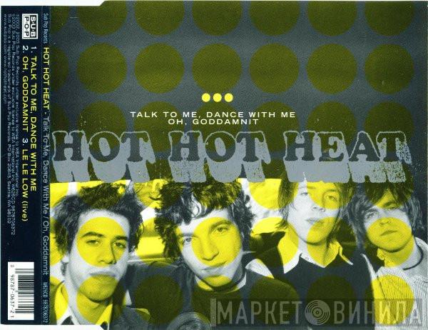 Hot Hot Heat - Talk To Me, Dance With Me