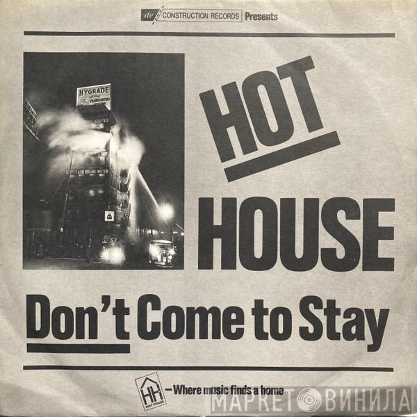 Hot House - Don't Come To Stay