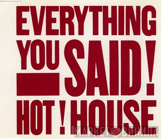 Hot House - Everything You Said