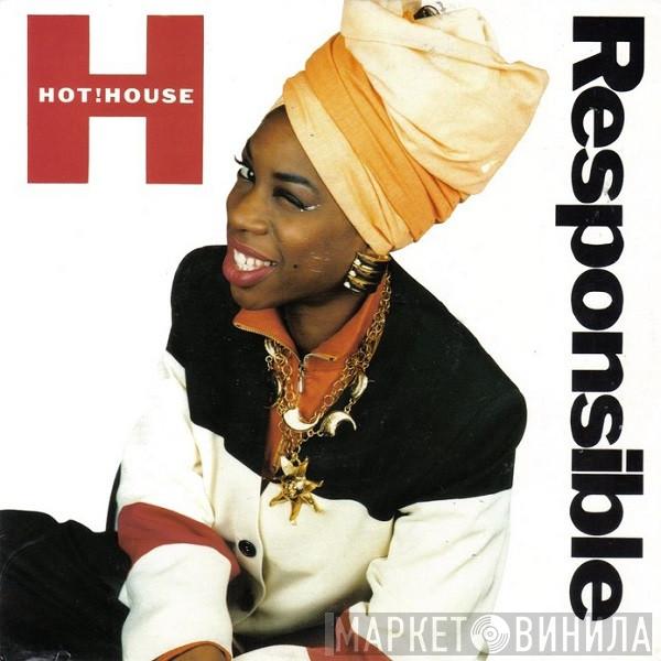 Hot House - Responsible