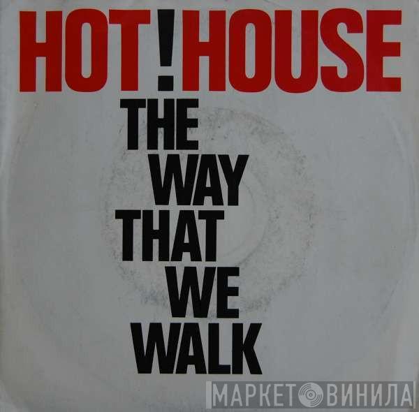 Hot House - The Way That We Walk