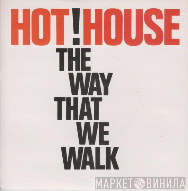 Hot House - The Way That We Walk