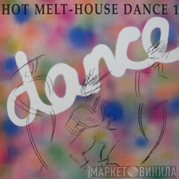 - Hot Melt House Dance 1