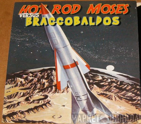 Hot Rod Moses, Braccobaldos - Hot Rod Moses Versus Braccobaldos