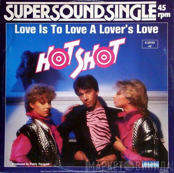Hot Shot  - Love Is To Love A Lover's Love
