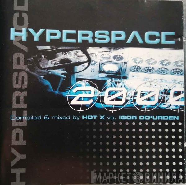 Hot X, Igor Do'urden - Hyperspace 2000
