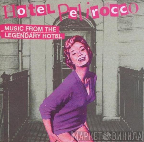  - Hotel Pelirocco Music From The Legendary Hotel