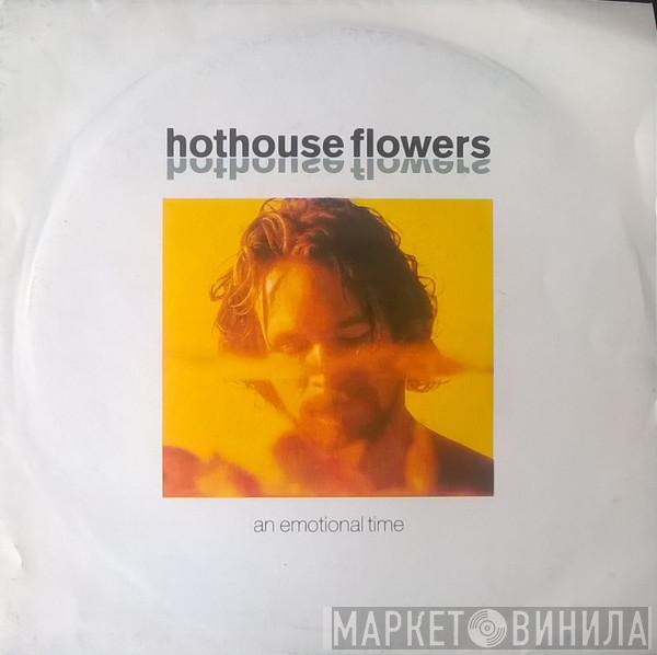 Hothouse Flowers - An Emotional Time