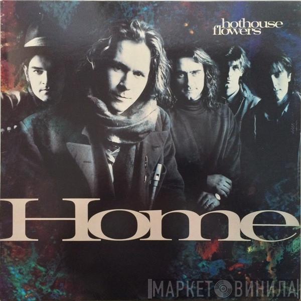  Hothouse Flowers  - Home