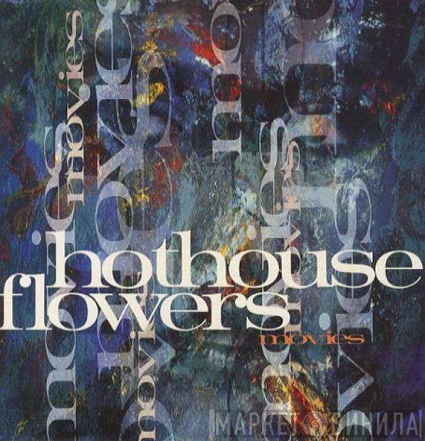 Hothouse Flowers - Movies