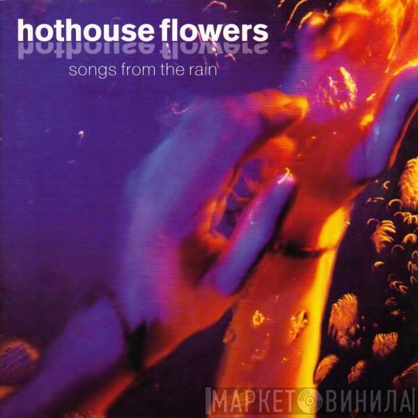 Hothouse Flowers - Songs From The Rain