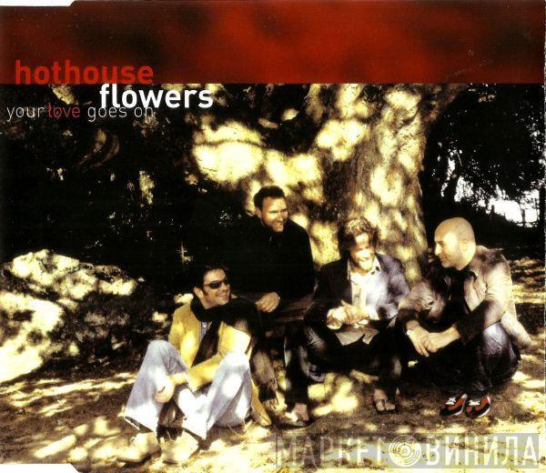 Hothouse Flowers - Your Love Goes On