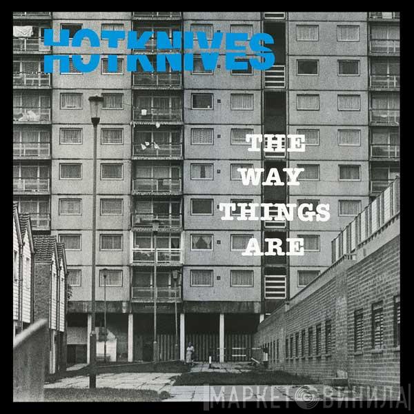 Hotknives - The Way Things Are