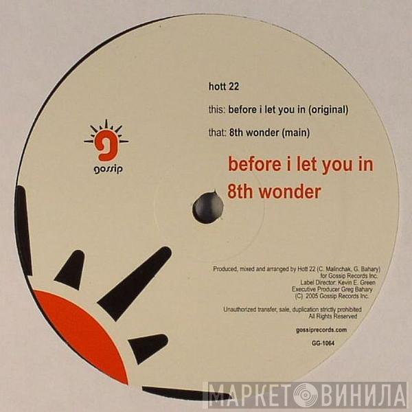  Hott 22  - Before I Let You In / 8th Wonder