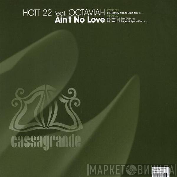  Hott 22  - Ain't No Love