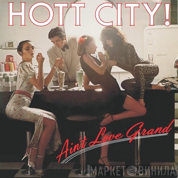  Hott City  - Ain't Love Grand