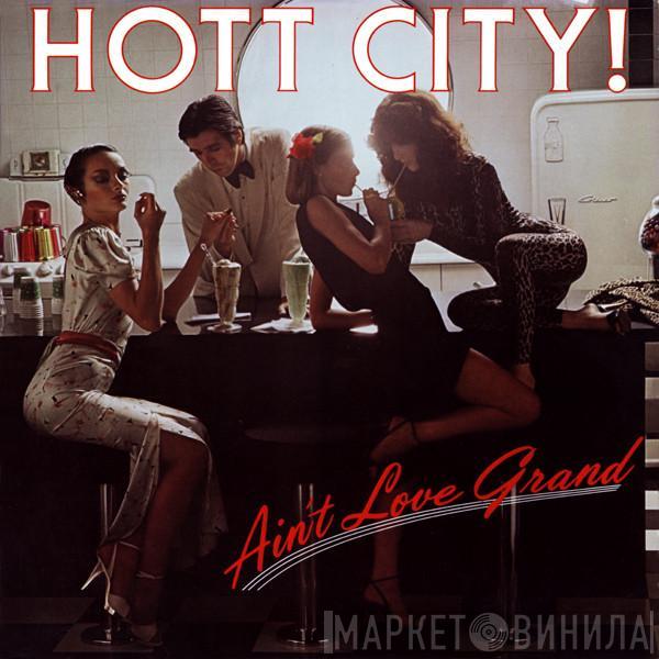 Hott City - Ain't Love Grand